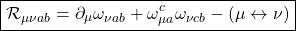 \[\boxed{\mathcal{R}_{\mu\nu ab}=\partial_\mu\omega_{\nu ab}+\omega_{\mu a}^c\omega_{\nu cb}-(\mu\leftrightarrow \nu)}\]