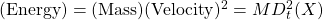 (\mbox{Energy})=(\mbox{Mass})(\mbox{Velocity})^2=MD_t^2(X)