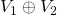 V_1\oplus V_2