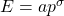 E=ap^\sigma