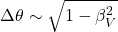 \Delta\theta\sim\sqrt{1-\beta_V^2}