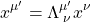 \[ x^{\mu'}=\Lambda^{\mu'}_{\;\nu} x^\nu\]