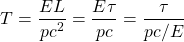 \[ T=\dfrac{E L}{pc^2}=\dfrac{E \tau}{pc}=\dfrac{\tau}{pc/E}\]