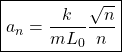\begin{equation*} \boxed{a_n=\dfrac{k}{mL_0}\dfrac{\sqrt{n}}{n}}\end{equation*}