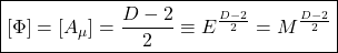 \[ \boxed{\left[\Phi\right]=\left[A_\mu\right]=\dfrac{D-2}{2}\equiv E^{\frac{D-2}{2}}=M^{\frac{D-2}{2}}}\]