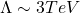 \Lambda\sim 3TeV