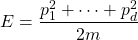 \[E=\dfrac{p_1^2+\cdots+p_d^2}{2m}\]