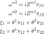 \begin{align*}\omega^{\alpha\dot{1}}=iZ^{\dot{\alpha}\beta}\pi_{\beta 1}\\ \omega^{\dot{\alpha} 2}=iZ^{\dot{\alpha}\beta}\pi_{\beta 2}\\ \xi_1=\theta^1\pi_{11}+\theta^2\pi_{21}\\ \xi_2=\theta^1\pi_{12}+\theta^2\pi_{22}\end{align*}