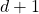 d+1