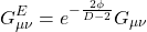 \begin{equation*} G_{\mu\nu}^E=e^{-\frac{2\phi}{D-2}}G_{\mu\nu} \end{equation*}