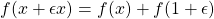 f(x+\epsilon x)=f(x)+f(1+\epsilon)