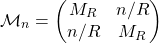 \begin{equation*} \mathcal{M}_n= \begin{pmatrix} M_R & n/R\\ n/R & M_R \end{pmatrix} \end{equation*}