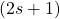 (2s+1)