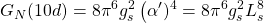\begin{equation*} \tcboxmath{G_N(10d)=8\pi^6g_s^2\left(\alpha')^4=8\pi^6 g_s^2 L_s^8} \end{equation*}
