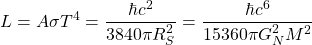 \[L=A\sigma T^4=\dfrac{\hbar c^2}{3840\pi R_S^2}=\dfrac{\hbar c^6}{15360\pi G_N^2M^2}\]