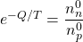 e^{-Q/T}=\dfrac{n_n^0}{n_p^0}