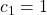 c_1=1