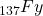 _{137}Fy
