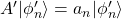 A'\vert\phi'_n\rangle=a_n\vert\phi'_n\rangle