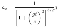 \[ \boxed{a_x=\dfrac{1}{\left[1+\left(\dfrac{gt}{c}\right)^2\right]^{3/2}}g}\]