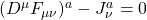 (D^{\mu}F_{\mu \nu})^a-J_\nu^a=0