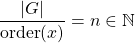 \dfrac{\vert G\vert}{\mbox{order}(x)}=n\in \mathbb{N}