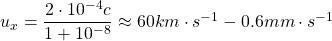 u_x=\dfrac{2 \cdot 10^{-4}c}{1+10^{-8}}\approx 60 km\cdot s^{-1} - 0.6 mm\cdot s^{-1}