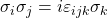 \sigma_i\sigma_j=i\varepsilon_{ijk}\sigma_k
