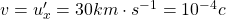 v=u'_x=30 km\cdot s^{-1}=10^{-4}c