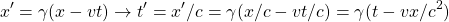 \[ x'=\gamma (x-vt) \rightarrow t' =x' /c= \gamma (x/c-vt/c)=\gamma ( t- vx/c^2)\]