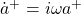 \dot{a}^+=i\omega a^+