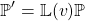 \[ \mathbb{P}'=\mathbb{L}(v)\mathbb{P}\]
