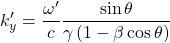 \[ k'_y=\dfrac{\omega'}{c}\dfrac{\sin\theta}{\gamma\left(1-\beta\cos\theta\right)}\]
