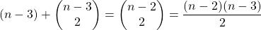 (n-3)+\begin{pmatrix}n-3\\ 2\end{pmatrix}=\begin{pmatrix}n-2\\ 2\end{pmatrix}=\dfrac{(n-2)(n-3)}{2}