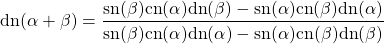 \begin{equation*} \tcboxmath{\mbox{dn}(\alpha+\beta)=\dfrac{\mbox{sn}(\beta)\mbox{cn}(\alpha)\mbox{dn}(\beta)-\mbox{sn}(\alpha)\mbox{cn}(\beta)\mbox{dn}(\alpha)}{\mbox{sn}(\beta)\mbox{cn}(\alpha)\mbox{dn}(\alpha)-\mbox{sn}(\alpha)\mbox{cn}(\beta)\mbox{dn}(\beta)}} \end{equation*}