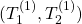 (T_1^{(1)},T_2^{(1)})