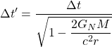 \begin{equation*} \Delta t'=\dfrac{\Delta t}{\sqrt{1-\dfrac{2G_NM}{c^2r}}} \end{equation*}