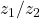 z_1/z_2