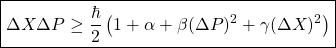\begin{equation*} \boxed{\Delta X\Delta P\geq \dfrac{\hbar}{2}\left(1+\alpha+\beta (\Delta P)^2+\gamma (\Delta X)^2\right)} \end{equation*}