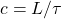 c=L/\tau