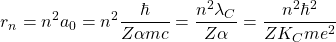 \[r_n=n^2 a_0=n^2 \dfrac{\hbar}{Z\alpha mc}=\dfrac{n^2\lambda_C}{Z\alpha}=\dfrac{n^2\hbar^2}{ZK_Cme^2} \]