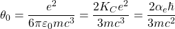 \[\theta_0=\dfrac{e^2}{6\pi\varepsilon_0 mc^3}=\dfrac{2K_Ce^2}{3mc^3}=\dfrac{2\alpha_e\hbar}{3mc^2}\]
