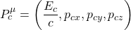 P^\mu_c=\left( \dfrac{E_c}{c},p_{cx},p_{cy},p_{cz}\right)
