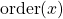 \mbox{order}(x)