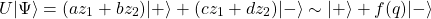 \[U\vert \Psi\rangle=(az_1+bz_2)\vert +\rangle+(cz_1+dz_2)\vert -\rangle\sim \vert +\rangle+ f(q)\vert -\rangle\]