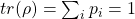 tr(\rho)=\sum_i p_i=1