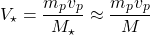 \[V_\star=\dfrac{m_pv_p}{M_\star}\approx\dfrac{m_pv_p}{M}\]
