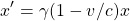 \[ x'=\gamma (1-v/c)x\]