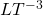 LT^{-3}