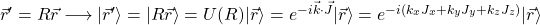 \vec{r}'=R\vec{r}\longrightarrow\vert\vec{r}'\rangle=\vert R\vec{r}\rangle=U(R)\vert\vec{r}\rangle=e^{-i\vec{k}\cdot\vec{J}}\vert\vec{r}\rangle=e^{-i(k_xJ_x+k_yJ_y+k_zJ_z)}\vert \vec{r}\rangle